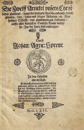 Die Zwelff Artickel vnsers Christlichen glaubens sampt der heiligen Aposteln ankunfft beruff glauben Lere Leben vnd seliges absterben etc.