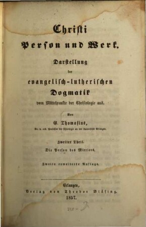 Christi Person und Werk : Darstellung der evangelisch-lutherischen Dogmatik vom Mittelpunkte der Christologie aus, 2. Die Person des Mittlers