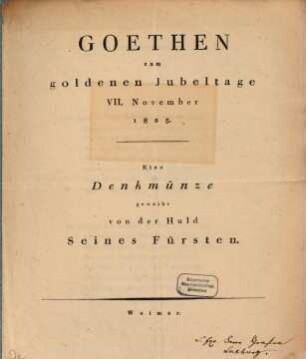 Göthen zum goldenen Jubeltage, VII. November 1825 : Eine Denkmünze geweiht von der Huld seines Fürsten