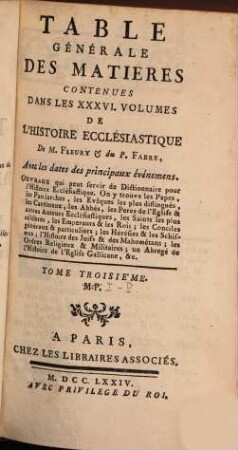 Table Générale Des Matieres Contenues Dans Les XXXVI. Volumes De L'Histoire Ecclésiastique : Avec les dates des principiaux événemens. Ouvrage qui peut servir de Dictionnaire pour l'Histoire Ecclésiastique ..., 3. M - P [i.e. I - P]