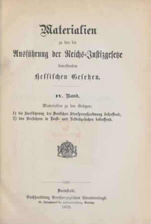 Bd. 4: Materialien zu den Gesetzen: 1) die Ausführung der Deutschen Strafprozeßordnung betreffend; 2) das Verfahren in Forst- und Feldrügesachen betreffend