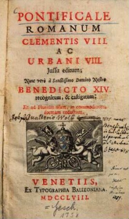 Pontificale Romanum Clementis VIII ac Urbani VIII. iussu editum : nunc vero a Sanctissimo Domino Nostro Benedicto XIV. recognitum & castigatum