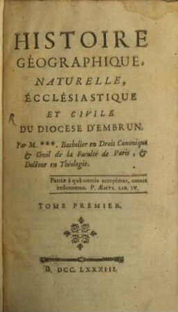 Histoire Géographique, Naturelle, Écclésiastique Et Civile Du Diocese D'Embrun. 1