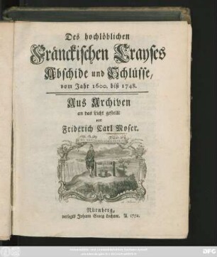 Des hochlöblichen Fränckischen Crayses Abschide und Schlüsse, vom Jahr 1600. biß 1748
