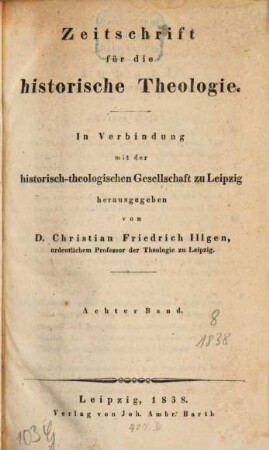 Zeitschrift für die historische Theologie. 8, 8 = N.F. Bd. 2. 1838
