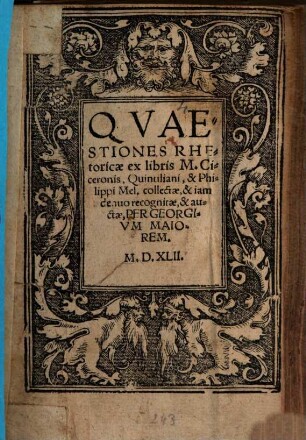 Qvaestiones Rhetoricae : ex libris M. Ciceronis, Quintiliani, & Philippi Mel. collectae, & iam denuo recognitae, & auctae