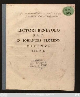 Lectori Benevolo S. P. D. D. Iohannes Florens Rivinvs Cod. P. P. : [Dabam Lipsiae, Dom. post Festum Natiu. Saluatoris A. Ae. C. MDCCXLVIII.]