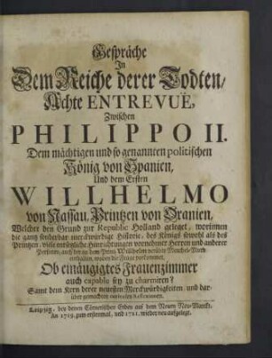 Gespräche in dem Reiche derer Todten ... zwischen Philippo II. ... König von Spanien und dem Ersten Wilhelmo von Nassau, Printzen von Oranien ...