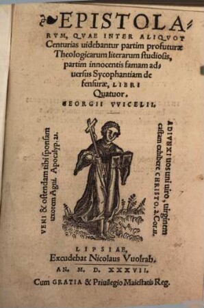 Epistolarvm, Qvae Inter Aliqvot Centurias uidebantur partim profuturae Theologicarum literarum studiosis, partim innocentis famam aduersus Sycophantiam defensurae, Libri Quatuor, Georgii Vvicelii