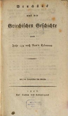 Bruchstück aus der griechischen Geschichte vom Jahr 559 nach Rom's Erbauung : aus dem Französischen frey übersetzt