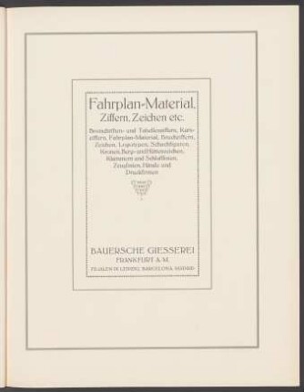Fahrplan-Material, Ziffern, Zeichen etc. Brotschriften- und Tabellenziffern, Kursziffern, Fahrplan-Material, Bruchziffern, Zeichen, Logotypen, Schachfiguren, Kronen, Berg- und Hüttenzeichen, Klammern und Schlußlinien, Zeuglinien, Hände und Druckfirmen