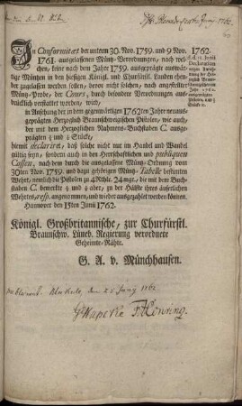 In Conformitæt der unterm 30. Nov. 1759. und 9 Nov. 1761. ausgelassenen Müntz-Verordnungen ... wird ... hiermit declarirt, daß solche nicht nur im Handel und Wandel gültig seyn, sondern auch in den ... publiquen Cassen ... : Hannover den 15ten Junii 1762.