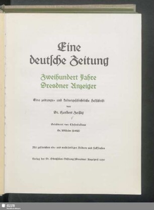 Eine deutsche Zeitung : Zweihundert Jahre Dresdner Anzeiger : eine zeitungs- und kulturgeschichtliche Festschrift