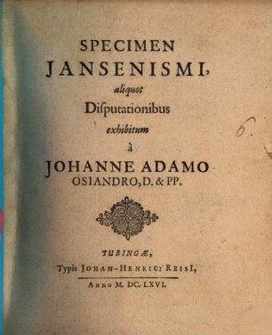 Specimen Jansenismi, aliquot Disputationibus exhibitum