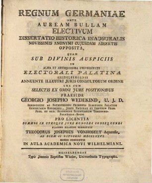 Regnum Germaniae ante Auream Bullam electivum : dissertatio historica inauguralis novissimis anonymi cuiusdam adsertis opposita