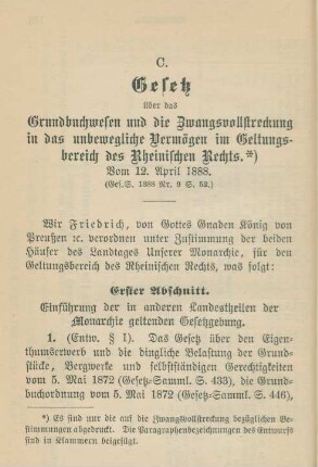 C. Gesetz über das Grundbuchwesen und die Zwangsvollstreckung in das unbewegliche Vermögen im Geltungsbereich des Rheinischen Rechts. Vom 12. April 1888.