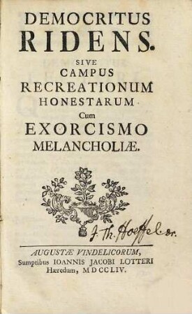 Democritus ridens. sive campus recreationum honestarum cum exorcismo melancholiae