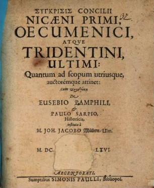 Synkrisis concilii Nicaeni primi, oecumenici, atque Tridentini ultimi, quantum ad scopum utriusque, auctoremque attinet