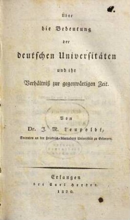 Über die Bedeutung der deutschen Universitäten und ihr Verhältniß zur gegenwärtigen Zeit