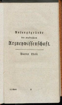 Anfangsgründe der praktischen Arzneywissenschaft. Vierter Theil.