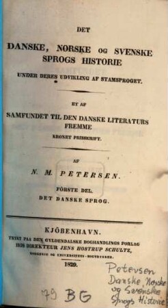 Det danske, norske og svenske sprogs historie under deres udvikling af stamsproget, 1. Det danske sprog. - 1829. - 15, 301 S.