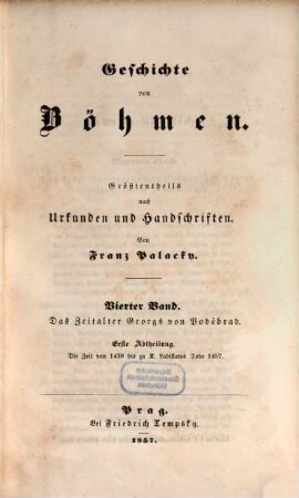 Geschichte von Böhmen : größtentheils nach Urkunden und Handschriften, 4. Das Zeitalter Georgs von Poděbrad ; 1. Die Zeit von 1439 bis zu K. Ladislaws Tode 1457