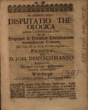 Disputatio Theologica Deipnon Corinthiorum idion, hoc est Propriam & Privatam Corinthiorum nonnullorum Coenam, Ex I. Cor. XI. 20.21.22. breviter exponens