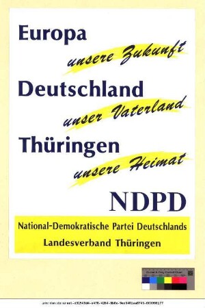 Originaltitel: Europa unsere Zukunft, Deutschland unser Vaterland, Thüringen unsere Heimat NDPD