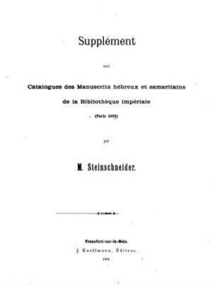 Supplément aux catalogues des manuscrits hébreux et samaritains de la Bibliothèque Impériale : (Paris 1866) / par M. Steinschneider