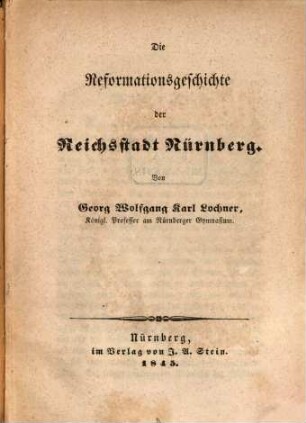 Die Reformationsgeschichte der Reichsstadt Nürnberg
