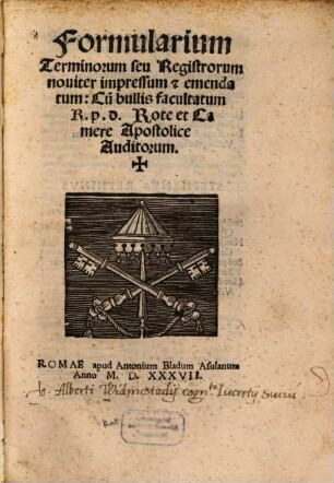 Formularium terminorum seu registrorum : Cum bullis facultatum R. p. d. Rote et Camere Apostolice auditorum