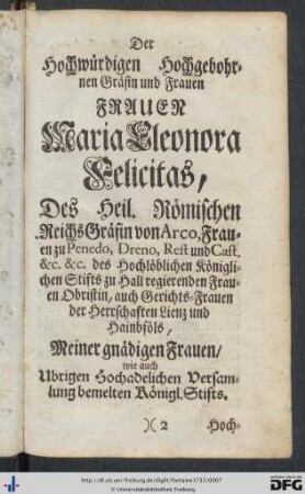 Der Hochwürdigen Hochgebohrnen Gräfin und Frauen Maria Eleonora Felicitas, des Heil. Römischen Reichs Gräfin von Arco ...