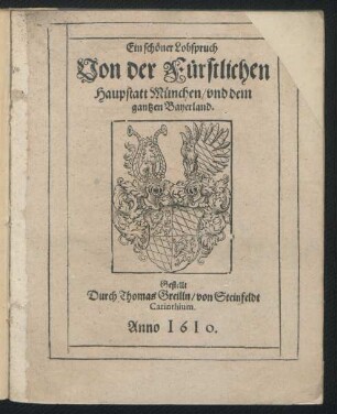 Ein schöner Lobspruch Von der Fürstlichen Hauptstatt München/ und dem gantzen Bayerland