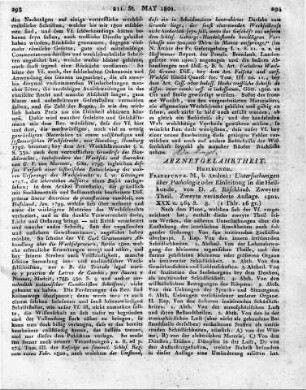 Frankfurt a. M., b. Andreä: Untersuchungen über Pathologie oder Einleitung in die Heilkunde, von D. A. Röschlaub. Zweyter Theil. Zweyte veränderte Auflage. 1801. XXX u. 464. S. 8.