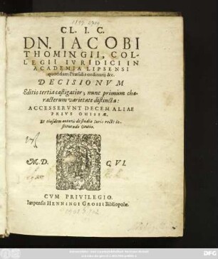 Cl. I. C. Dn. Iacobi Thomingii, Collegii Iuridici In Academia Lipsiensi quondam Praesidis ordinarii ... Decisionum
