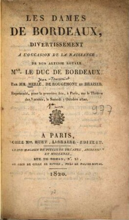 Les dames de Bordeaux : Divertissement à l'occasion de la naissance de ... MT. le duc de Bordeaux