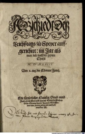 Abschiedt Deß Reichßtags zu Speyer auffgerichtet: im Jar als man zalt nach der gepurt Christi M.D.XLIIII. Den X. tag des Monats Junij.