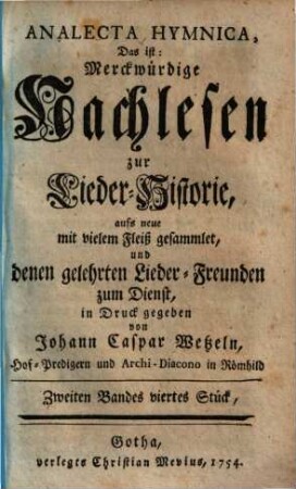 Johann Caspar Wetzels Analecta Hymnica, Das ist: Merckwürdige Nachlesen zur Lieder-Historie. Zweiten Bandes viertes Stück