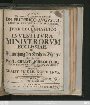 Rectore Magnificentissimo Dn. Friderico Avgvsto Principe Regio Et Saxoniae Herede, Ex Jvre Ecclesiastico De Investitvra Ministrorvm Ecclesiae
