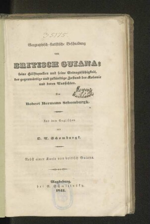 Geographisch-statistische Beschreibung von Britisch Guiana, seine Hilfsquellen und seine Ertragsfähigkeit, der gegenwärtige Zustand und der zukünftige der Kolonie und deren Aussichten : nebst einer Karte von Britisch Guiana