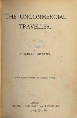 The Uncommercial Traveller : By Charles Dickens. With illustrations by Mascus Stone