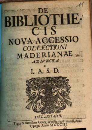 De Bibliothecis Nova Accessio Collectioni Maderianae Adivncta