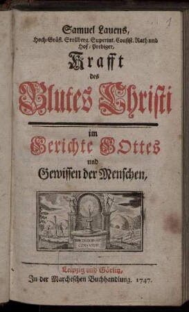 Samuel Lauens, Hoch-Gräfl. Stollberg. Superint. Consist.Rath und Hof-Prediger, Krafft des Blutes Christi im Gerichte Gottes und Gewissen der Menschen
