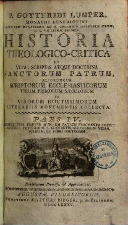 P. Gottfridi Lumper, Monachi Benedictini ... Historia Theologico-Critica De Vita, Scriptis, Atque Doctrina Sanctorum Patrum, Aliorumque Scriptorum Ecclesiasticorum Trium Primorum Saeculorum : Ex Virorum Doctissimorum Literariis Monumentis Collecta, 4. Complectens Praeter Minorum Patrum Fragmenta Saeculi Secundi, Potissimum S. Clementis Alexandrini Vitam, Scripta, Et Fidei Doctinam