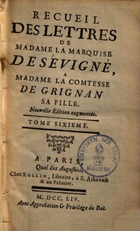 Recueil Des Lettres De Madame La Marquise De Sévigné A Madame La Comtesse De Grignan, Sa Fille, 6
