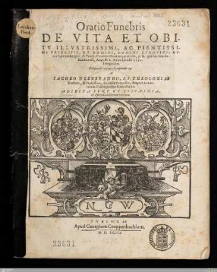 Oratio Funebris De Vita Et Obitv ... Domini Lvdovici, Dvcis Vuirtembergici, & Teccij, Comitis Montpelgardensis, p.m. : qui hac vita defunctus est, Augusti 8. Anno Christi 1593. Stutgardiae