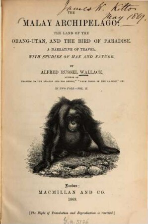 The Malay Archipelago : the land of the orang-utan, and the bird of paradise : a narrative of travel, with studies of man and nature : in two vols., Vol 2