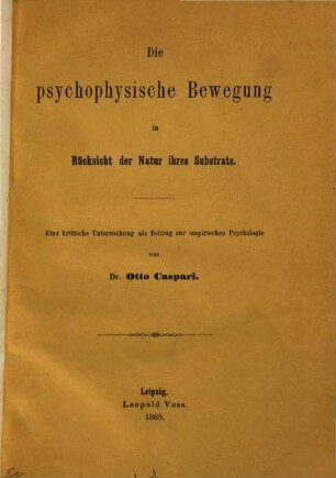 Die psychophysische Bewegung in Rücksicht der Natur ihres Substrats : eine kritische Untersuchung als Beitrag zur empirischen Psychologie