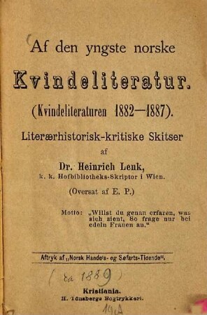 Af den yngste norske Kvindeliteratur : (Kvindeliteraturen 1882 - 1887.) Literaerhistorisk-Kritiske Skitser. Aftryk af "Norsk Handels-oz Sofarts-Tidende"