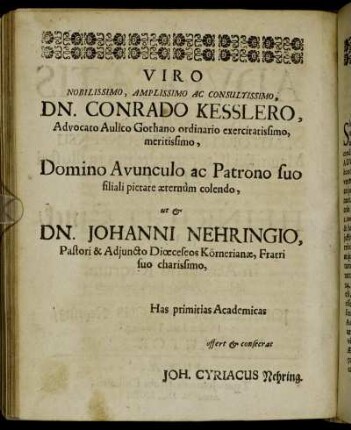 Viro Nobilissimo, Amplissimo Ac Consultissimo, Dn. Conrado Kesslero, [...] Dn. Johanni Nehringio, [...]